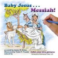 Cover image for Baby Jesus . . . Messiah!: Color your own Pictures