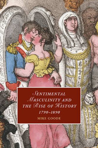 Cover image for Sentimental Masculinity and the Rise of History, 1790-1890