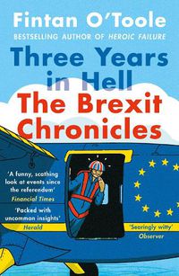 Cover image for Three Years In Hell: The Brexit Chronicles