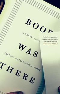 Cover image for Book Was There: Reading in Electronic Times