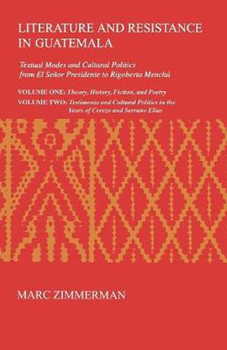 Literature and Resistance in Guatemala: Textual Modes and Cultural Politics from El Senor Presidente to Rigoberta Menchu