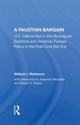 A Faustian Bargain: U.S. Intervention in the Nicaraguan Elections and American Foreign Policy in the Post-Cold War Era