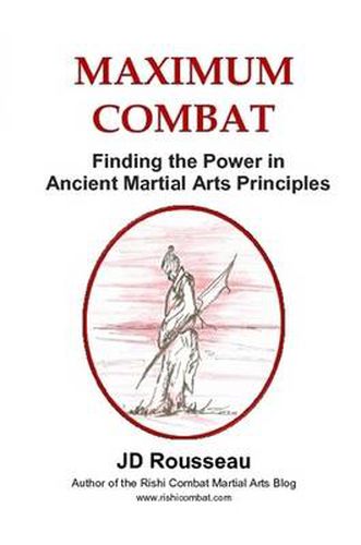 Cover image for Maximum Combat: Finding the Power in Ancient Martial Arts Principles