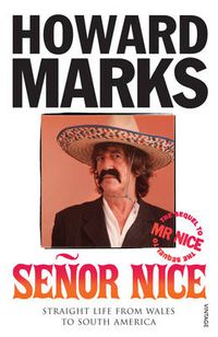 Cover image for Senor Nice: Straight Life from Wales to South America