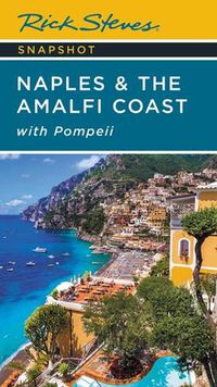 Cover image for Rick Steves Snapshot Naples & the Amalfi Coast (Seventh Edition): with Pompeii