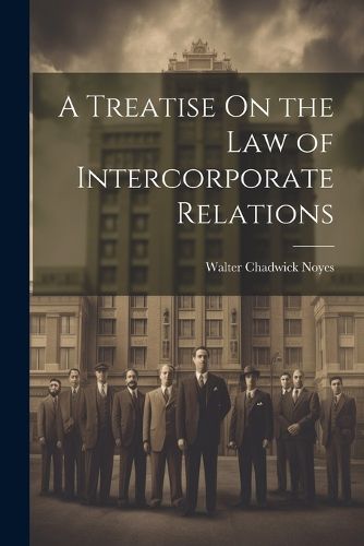 Cover image for A Treatise On the Law of Intercorporate Relations