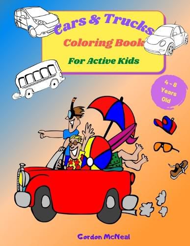 Cover image for Cars & Trucks Coloring Book for Active Kids: A Fun Children's Coloring Book for Kids and Teens - 8.5 x 11 inches, 35 Full Pages to Color and Learn About Cars and Trucks