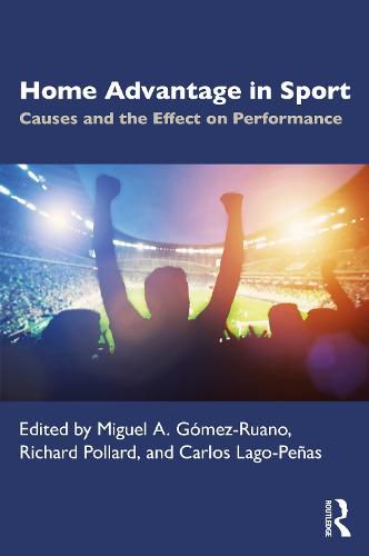 Cover image for Home Advantage in Sport: Causes and the Effect on Performance