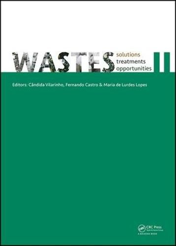 WASTES - Solutions, Treatments and Opportunities II: Selected Papers from the 4th Edition of the International Conference on Wastes: Solutions, Treatments and Opportunities, Porto, Portugal, 25-26 September 2017