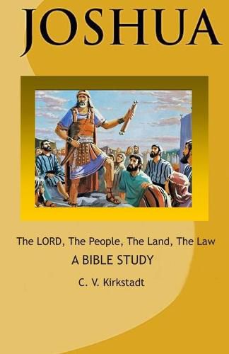 Cover image for JOSHUA - The LORD, The People, The Land, The Law: A Bible Study