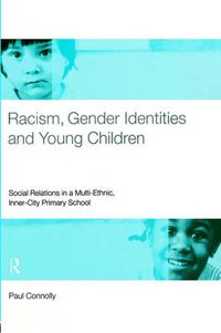 Cover image for Racism, Gender Identities and Young Children: Social Relations in a Multi-Ethnic, Inner City Primary School