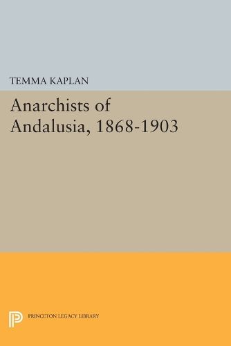 Cover image for Anarchists of Andalusia, 1868-1903