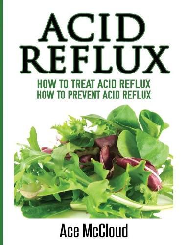 Cover image for Acid Reflux: How To Treat Acid Reflux: How To Prevent Acid Reflux