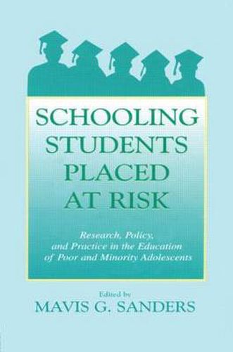 Cover image for Schooling Students Placed at Risk: Research, Policy, and Practice in the Education of Poor and Minority Adolescents