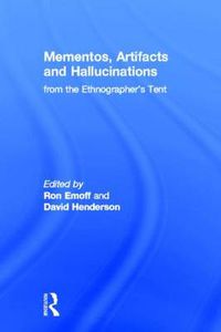 Cover image for Mementos, Artifacts and Hallucinations from the Ethnographer's Tent