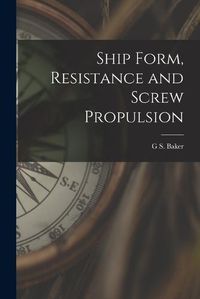 Cover image for Ship Form, Resistance and Screw Propulsion