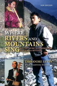 Cover image for Where Rivers and Mountains Sing: Sound, Music, and Nomadism in Tuva and Beyond