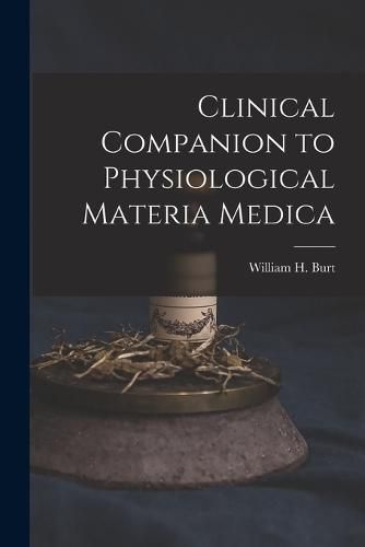 Cover image for Clinical Companion to Physiological Materia Medica
