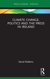Cover image for Climate Change, Politics and the Press in Ireland