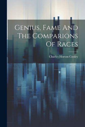 Cover image for Genius, Fame And The Comparions Of Races