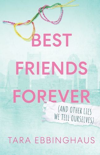 Cover image for Best Friends Forever (And Other Lies We Tell Ourselves)