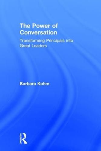 Cover image for The Power of Conversation: Transforming Principals into Great Leaders