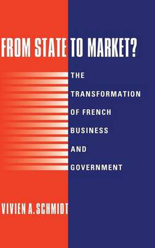 Cover image for From State to Market?: The Transformation of French Business and Government