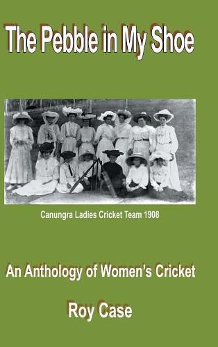 Cover image for The Pebble in My Shoe: An Anthology of Women's Cricket