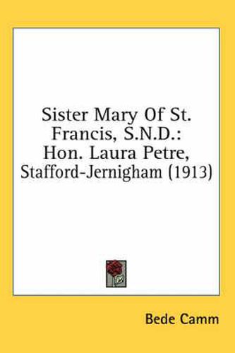 Sister Mary of St. Francis, S.N.D.: Hon. Laura Petre, Stafford-Jernigham (1913)