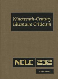 Cover image for Nineteenth-Century Literature Criticism: Excerpts from Criticism of the Works of Nineteenth-Century Novelists, Poets, Playwrights, Short-Story Writers, & Other Creative Writers