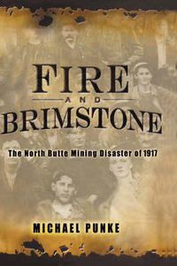 Cover image for Fire and Brimstone: The North Butte Mine Disaster of 1917