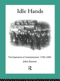 Cover image for Idle Hands: The Experience of Unemployment, 1790-1990