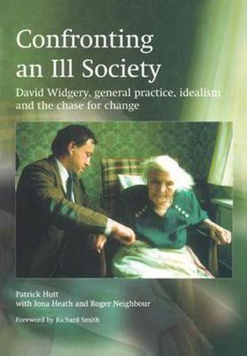 Confronting an Ill Society: David Widgery, General Practice, Idealism and the Chase for Change