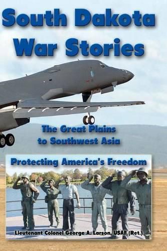 Cover image for South Dakota War Stories: The Great Plains to Southwest Asia - Protecting America's Freedom