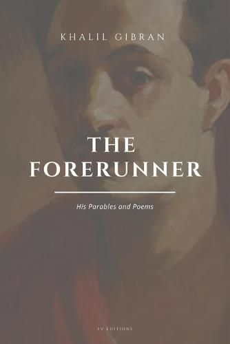 The Forerunner, His Parables and Poems