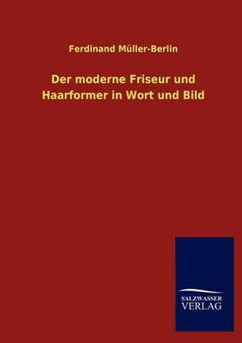 Cover image for Der moderne Friseur und Haarformer in Wort und Bild