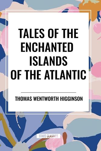 Tales of the Enchanted Islands of the Atlantic