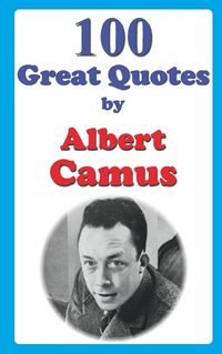Cover image for 100 Great Quotes by Albert Camus