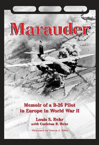 Marauder: Memoir of a B-26 Pilot in Europe in World War II