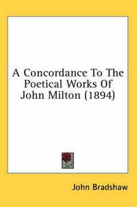 Cover image for A Concordance to the Poetical Works of John Milton (1894)