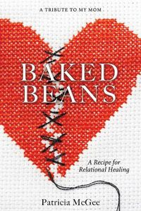 Cover image for Baked Beans: A Recipe for Relational Healing