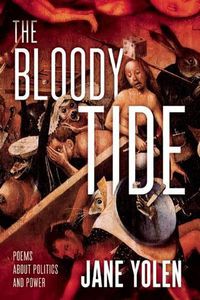 Cover image for The Bloody Tide: Poems about Politics and Power