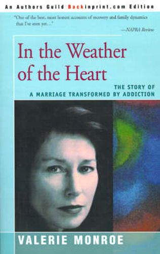 Cover image for In the Weather of the Heart: The Story of a Marriage Transformed by Addiction