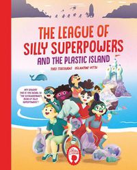 Cover image for The League of Silly Superpowers and the Plastic island