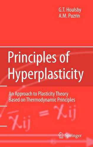 Cover image for Principles of Hyperplasticity: An Approach to Plasticity Theory Based on Thermodynamic Principles