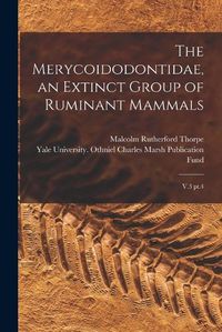 Cover image for The Merycoidodontidae, an Extinct Group of Ruminant Mammals