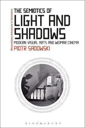 Cover image for The Semiotics of Light and Shadows: Modern Visual Arts and Weimar Cinema