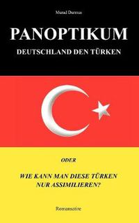 Cover image for Panoptikum.Deutschland den Turken.: Oder: Wie kann man diese Turken nur assimilieren?