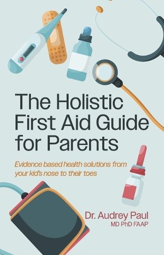 Cover image for The Holistic First Aid Guide for Parents