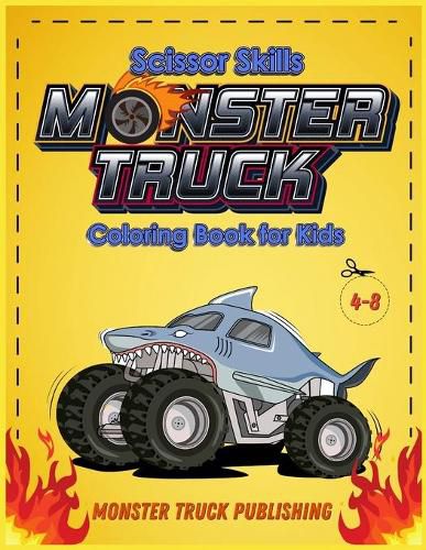 Cover image for Monster Trucks Scissors Skills coloring book for kids 4-8: A Gorgeous Activity book for children ! Cut, Color and Paste Edition
